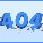 Kinh nghiệm: Cách tìm và sửa lỗi 404  hiệu quả nhất